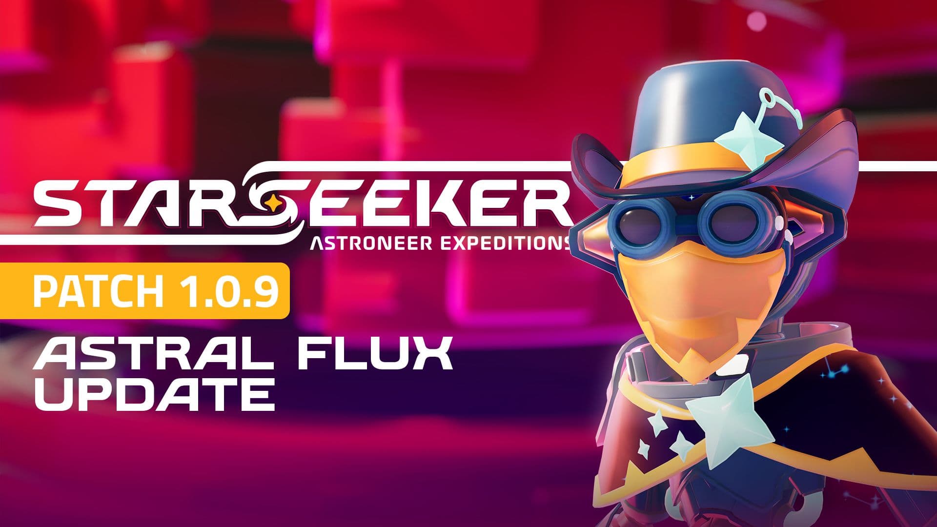 STARSEEKER: Astroneer Expeditions. Patch 1.0.9. Astral Flux Update