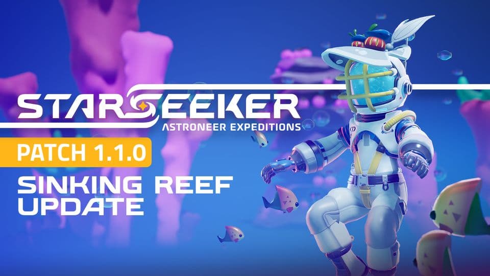 STARSEEKER: Astroneer Expeditions. Patch 1.1.0 Sinking Reef Update