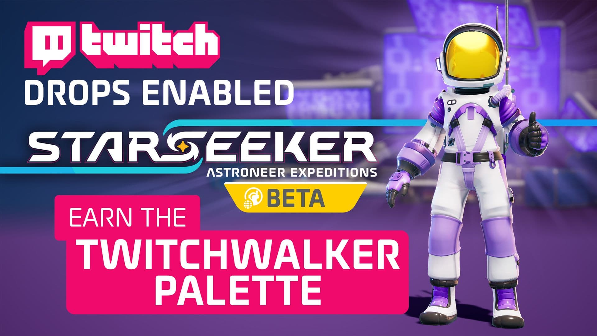 TWITCH Drops Enabled STARSEEKER: Astroneer Expeditions BETA Earn the Twitchwalker Palette