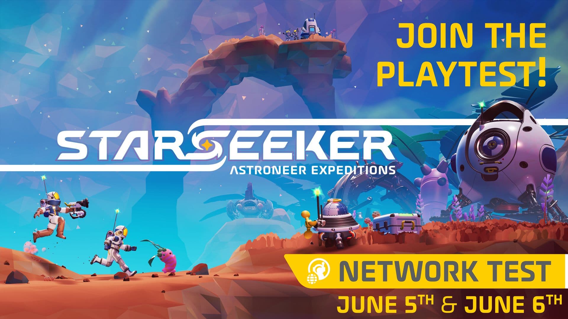 Join the Playtest. STARSEEKER: Astroneer Expeditions. Network Test, June 5th & 6th.